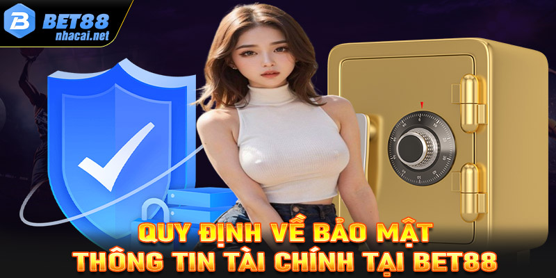 Quy định về bảo mật thông tin tài chính tại tang chủ nhà cái