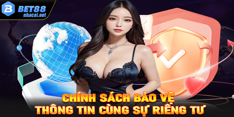 Chính sách bảo vệ thông tin cùng sự riêng tư